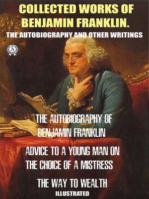 cover image of Collected works of Benjamin Franklin. the Autobiography and Other Writings